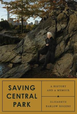 Saving Central Park - Elizabeth Barlow Rogers