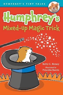 Humphrey's Mixed-Up Magic Trick - Betty G. Birney