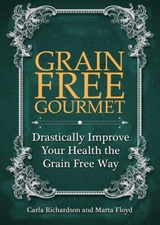 Grain Free Gourmet - Carla Richardson,  Floyd Marta