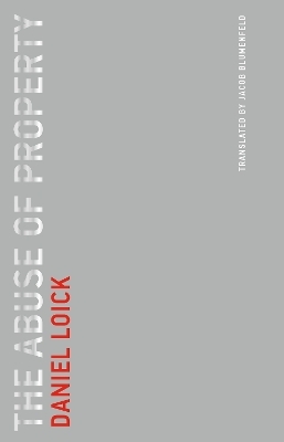 The Abuse of Property - Daniel Loick, Jacob Blumenfeld