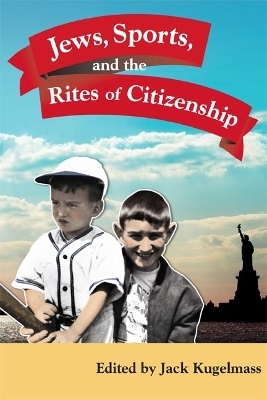 Jews, Sports, and the Rites of Citizenship - 