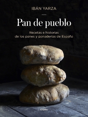 Pan de pueblo: Recetas e historias de los panes y panaderias de España / Town Bread: Recipes and History of Spain's Breads and Bakeries