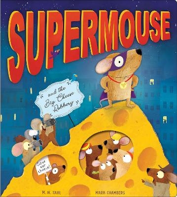 Supermouse and the Big Cheese Robbery - M. N. Tahl