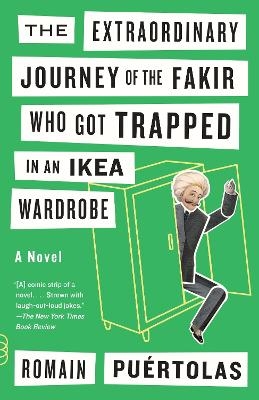 The Extraordinary Journey of the Fakir Who Got Trapped in an Ikea Wardrobe - Romain Puertolas