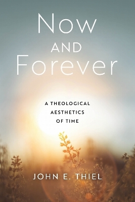 Now and Forever - John E. Thiel