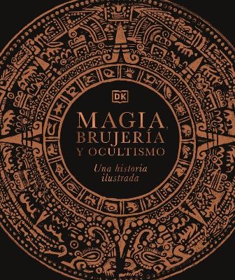 Magia, brujeria y ocultismo (A History of Magic, Witchcraft and the Occult) -  Dk