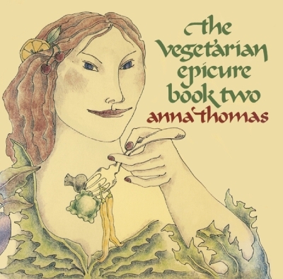 The Vegetarian Epicure Book Two - Anna Thomas