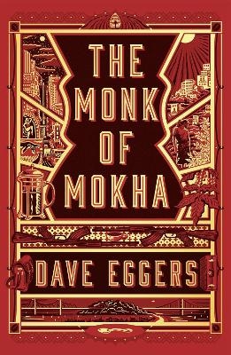 The Monk of Mokha - Dave Eggers