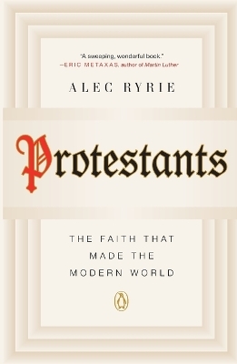 Protestants - Alec Ryrie