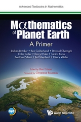 MATHEMATICS OF PLANET EARTH: A PRIMER - Jochen Broecker, Ben Calderhead, Davoud Cheraghi, Colin Cotter, Darryl D Holm, Tobias Kuna, Beatrice Pelloni, Ted Shepherd, Hilary Weller
