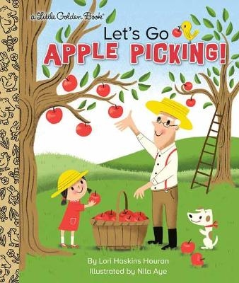 Let's Go Apple Picking! - Lori Haskins Houran, Nila Aye