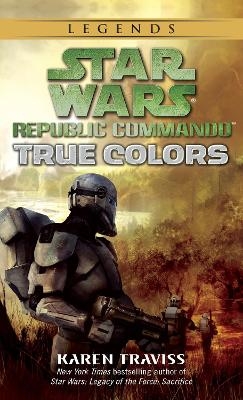 True Colors: Star Wars Legends (Republic Commando) - Karen Traviss