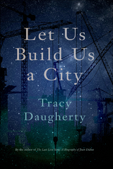 Let Us Build Us a City - Tracy Daugherty
