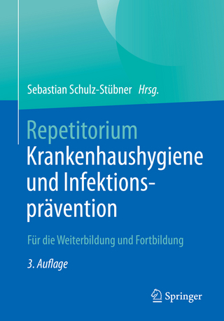 Repetitorium Krankenhaushygiene und Infektionsprävention - Sebastian Schulz-Stübner