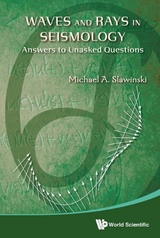 WAVES AND RAYS IN SEISMOLOGY: ANSWERS TO UNASKED QUESTIONS - Michael A Slawinski