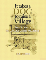 It Takes a Dog to Raise a Village - Ruth Gordon