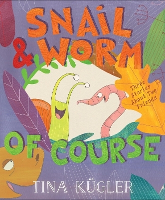 Snail and Worm, of Course - Tina K&uuml;gler
