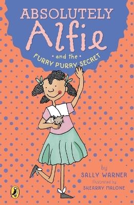 Absolutely Alfie and the Furry, Purry Secret - Sally Warner