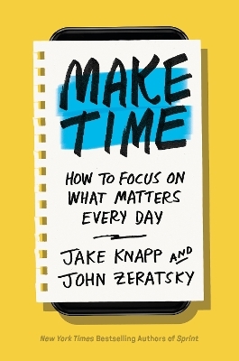 Make Time - Jake Knapp, John Zeratsky