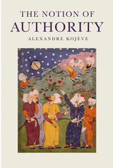 The Notion of Authority - Alexandre Koj&egrave;ve