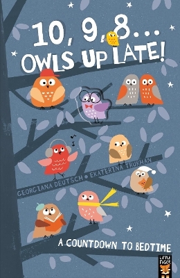 10, 9, 8 . . . Owls Up Late! - Georgiana Deutsch