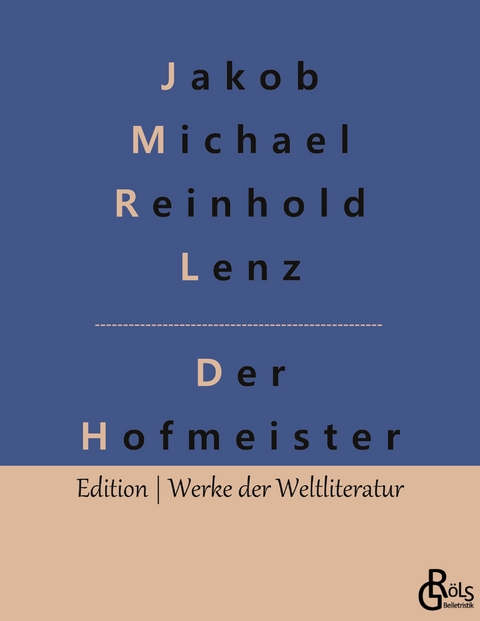 Der Hofmeister - Jakob Michael Reinhold Lenz