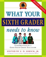 What Your Sixth Grader Needs to Know - Hirsch, E.D.