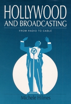 Hollywood and Broadcasting - Michele Hilmes