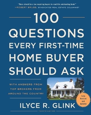 100 Questions Every First-Time Home Buyer Should Ask, Fourth Edition