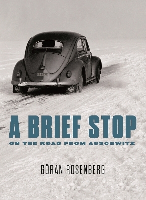 A Brief Stop On the Road From Auschwitz - Goran Rosenberg