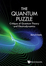 QUANTUM PUZZLE, THE: CRITIQUE QUANTUM THEORY & ELECTRODYN - Barry R Clarke