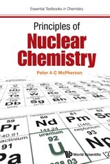 PRINCIPLES OF NUCLEAR CHEMISTRY - Peter A C McPherson