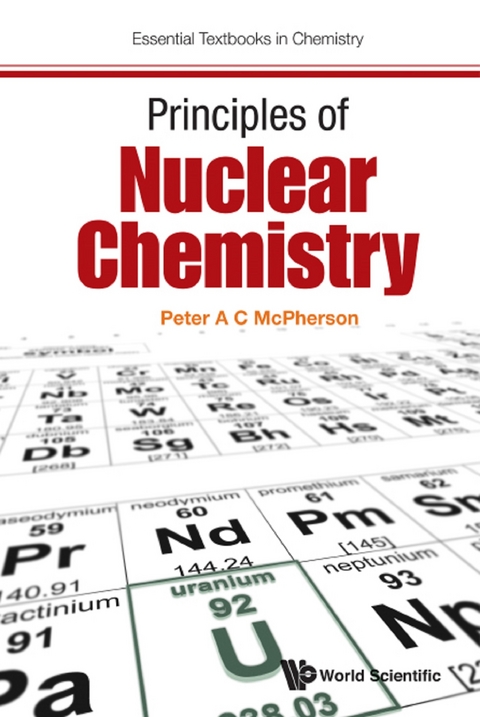 PRINCIPLES OF NUCLEAR CHEMISTRY - Peter A C McPherson