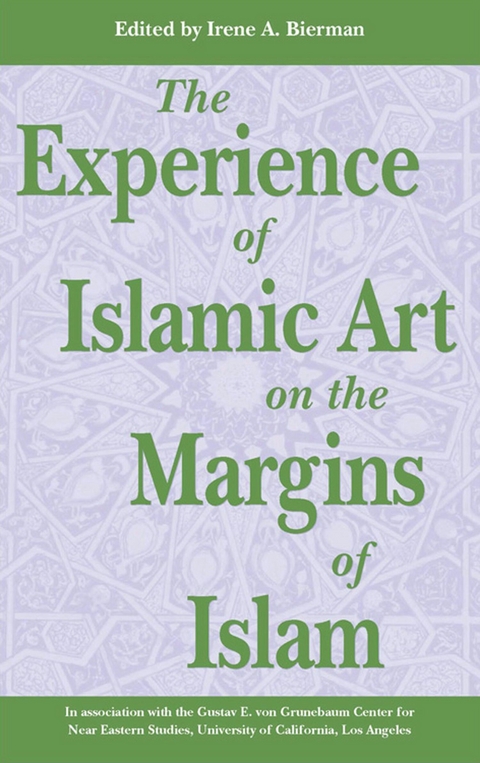Experience of Islamic Art on the Margin of Islam - Irene A. Bierman