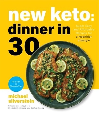 New Keto: Dinner in 30 - Michael Silverstein