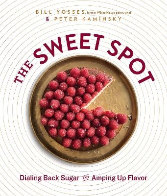 The Sweet Spot - Bill Yosses, Peter Kaminsky