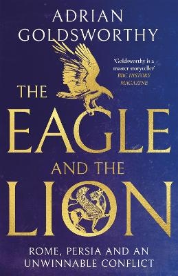 The Eagle and the Lion - Adrian Goldsworthy