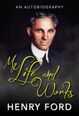 My Life and Work - Henry Ford
