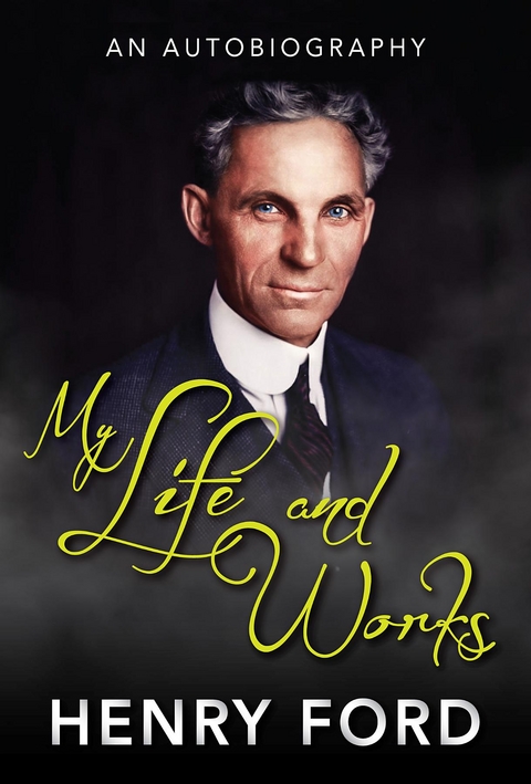 My Life and Work - Henry Ford