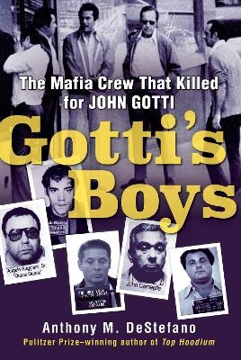 Gotti's Boys - Anthony M. DeStefano