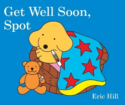 Get Well Soon, Spot - Eric Hill