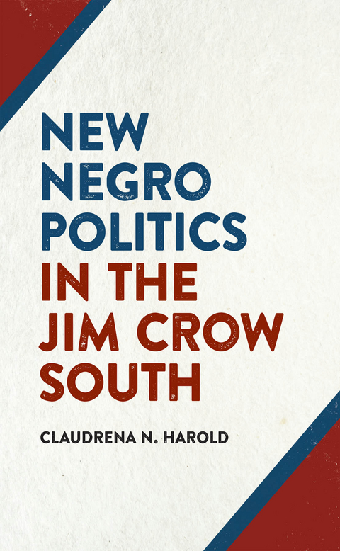 New Negro Politics in the Jim Crow South - Claudrena N. Harold