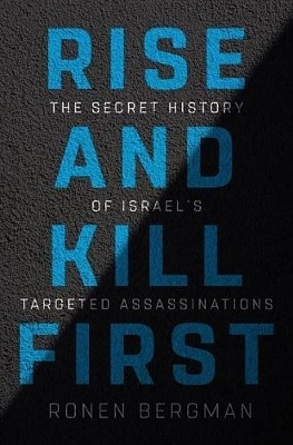 Rise and Kill First - Ronen Bergman