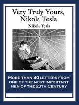 Very Truly Yours, Nikola Tesla - Nikola Tesla