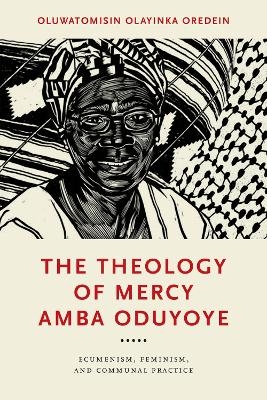 The Theology of Mercy Amba Oduyoye - Oluwatomisin Olayinka Oredein