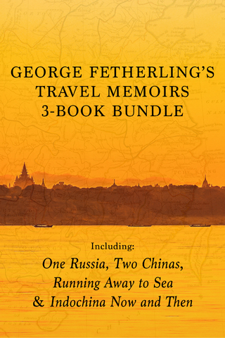 George Fetherling's Travel Memoirs 3-Book Bundle
