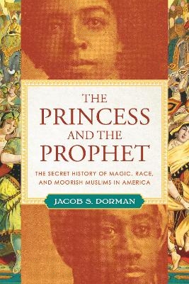 The Princess and the Prophet - Jacob Dorman