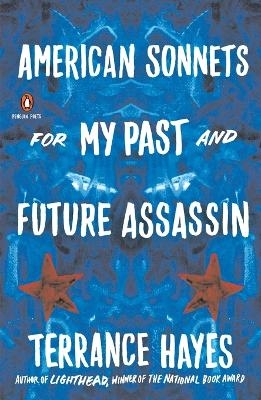 American Sonnets for My Past and Future Assassin - Terrance Hayes