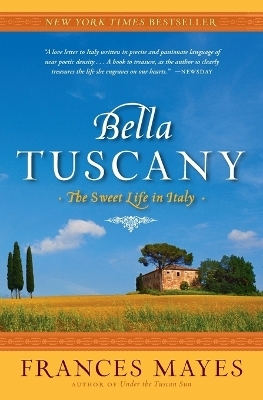 Bella Tuscany - Frances Mayes