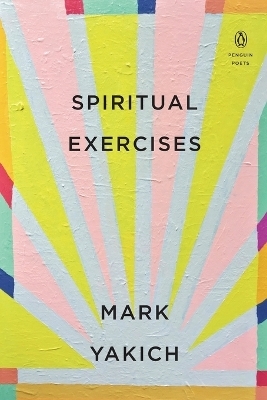 Spiritual Exercises - Mark Yakich